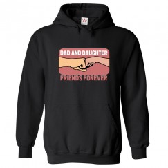 Dad and Daughter Friends Forever Unisex Classic Kids and Adults Pullover Hoodie							 									 									
